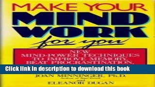 [Read PDF] Make Your Mind Work for You: New Mind Power Techniques to Improve Memory, Beat