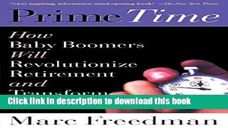 Prime Time: How Baby Boomers Will Revolutionize Retirement And Transform America For Free