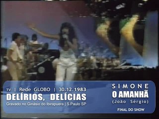 Cantora Simone (15) O Amanha | Delírios, Delícias | Globo 1983