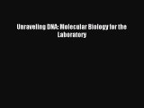 [PDF] Unraveling DNA: Molecular Biology for the Laboratory Read Online