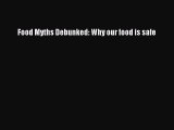 [PDF] Food Myths Debunked: Why our food is safe Download Full Ebook
