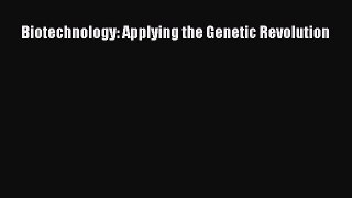 [PDF] Biotechnology: Applying the Genetic Revolution Download Full Ebook
