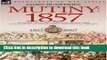 Ebook Mutiny: 1857-Authentic Voices from the Indian Mutiny-First Hand Accounts of Battles, Sieges