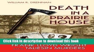Books Death in a Prairie House: Frank Lloyd Wright and the Taliesin Murders Full Download