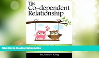 Must Have  The Co-dependent Relationship: An Essential Guide to Overcoming Codependency and