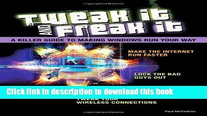 [Read PDF] Tweak It and Freak It: A Killer Guide to Making Windows Run Your Way Ebook Online