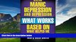 Must Have  Healing Manic Depression and Depression: What Works Based on What Helped Me  READ