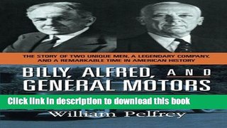 Ebook Billy, Alfred, and General Motors: The Story of Two Unique Men, a Legendary Company, and a