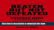 Books Beaten But Not Defeated: Siegfried Moos - A German anti-Nazi who settled in Britain Full