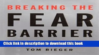 Ebook Breaking the Fear Barrier: How Fear Destroys Companies From the Inside Out and What to Do