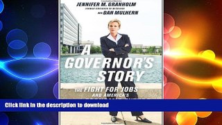 PDF ONLINE A Governor s Story: The Fight for Jobs and America s Economic Future READ NOW PDF ONLINE