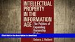 READ THE NEW BOOK Intellectual Property in the Information Age: The Politics of Expanding