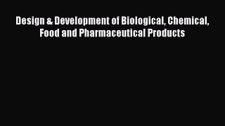 [PDF] Design & Development of Biological Chemical Food and Pharmaceutical Products Read Full