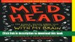 Ebook Med Head: My Knock-Down, Drag-Out, Drugged-Up Battle With My Brain Full Online