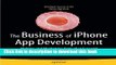Books The Business of iPhone App Development: Making and Marketing Apps that Succeed Full Online