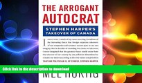 READ THE NEW BOOK The Arrogant Autocrat: Stephen Harper s Takeover of Canada READ EBOOK