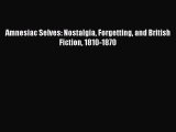 [PDF] Amnesiac Selves: Nostalgia Forgetting and British Fiction 1810-1870 Read Online