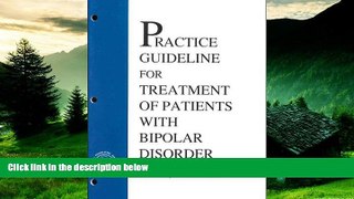 Must Have  Practice Guideline for Treatment of Patients with Bipolar Disorders  READ Ebook Full