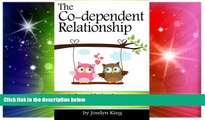 Must Have  The Co-dependent Relationship: An Essential Guide to Overcoming Codependency and
