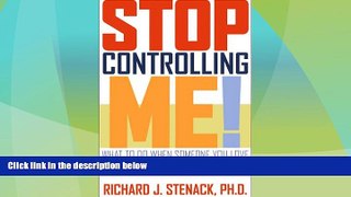 READ FREE FULL  Stop Controlling Me! What to Do When Someone You Love Has Too Much Power Over You