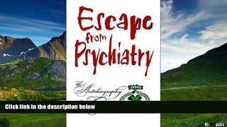 READ FREE FULL  Escape from Psychiatry  READ Ebook Full Ebook Free
