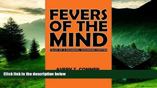 Must Have  Fevers of the Mind: Tales of a Roaming, Wounded Critter  READ Ebook Full Ebook Free