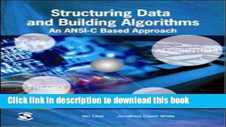 Ebook Structuring Data and Building Algorithms: An ANSI-C Based Approach Free Online