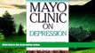 READ FREE FULL  Mayo Clinic On Depression: Answers to Help You Understand, Recognize and Manage