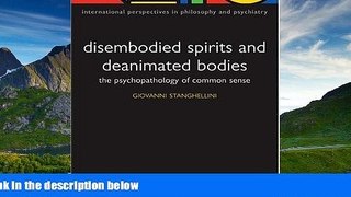 Must Have  Disembodied Spirits and Deanimated Bodies: The Psychopathology of Common Sense