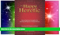 Must Have  The Happy Heretic: Seven Spiritual Insights for Healing Religious Codependency