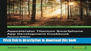 Ebook Appcelerator Titanium Smartphone App Development Cookbook - Second Edition Free Online