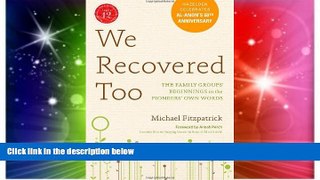 READ FREE FULL  We Recovered Too: The Family Groups  Beginnings in the Pioneers  Own Words