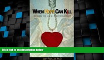 Must Have  When Hope Can Kill: Reclaiming Your Soul in Romantic Relationships  Download PDF Full