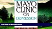 READ FREE FULL  Mayo Clinic On Depression: Answers to Help You Understand, Recognize and Manage