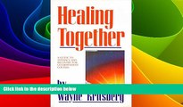 READ FREE FULL  Healing Together: A Guide to Intimacy and Recovery for Co-Dependent Couples  READ