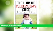 Full [PDF] Downlaod  The Ultimate Codependency Guide: How to Be Codependent No More and Have