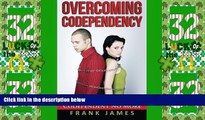 Must Have  Overcoming Codependency: How to Have Healthy Relationships and Be Codependent No More