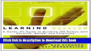 Ebook Learning Cocos2D: A Hands-On Guide to Building iOS Games with Cocos2D, Box2D, and Chipmunk