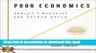 Ebook Poor Economics: A Radical Rethinking of the Way to Fight Global Poverty Free Online