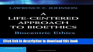 Books A Life-Centered Approach to Bioethics: Biocentric Ethics Full Online