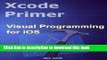 Ebook Xcode Primer - Visual Programming for iOS Free Online