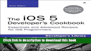 Ebook The iOS 5 Developer s Cookbook: Expanded Electronic Edition: Essentials and Advanced Recipes