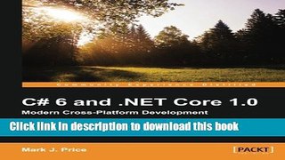 Books C# 6 and .NET Core 1.0: Modern Cross-Platform Development Full Download