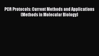 [PDF] PCR Protocols: Current Methods and Applications (Methods in Molecular Biology) Read Online