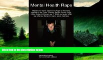 Must Have  Mental Health Raps: Bipolar Raps to Recovery Inspired by Ice Cube, Eminem, Dr Dre,
