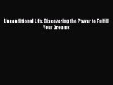 [PDF] Unconditional Life: Discovering the Power to Fulfill Your Dreams Read Online