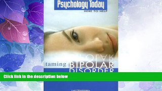 Must Have PDF  Psychology Today: Taming Bipolar Disorder (Psychology Today Here to Help)  Best