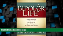 Big Deals  A Bipolar Life: 50 Years of Battling Manic-Depressive Illness Did Not Stop Me From