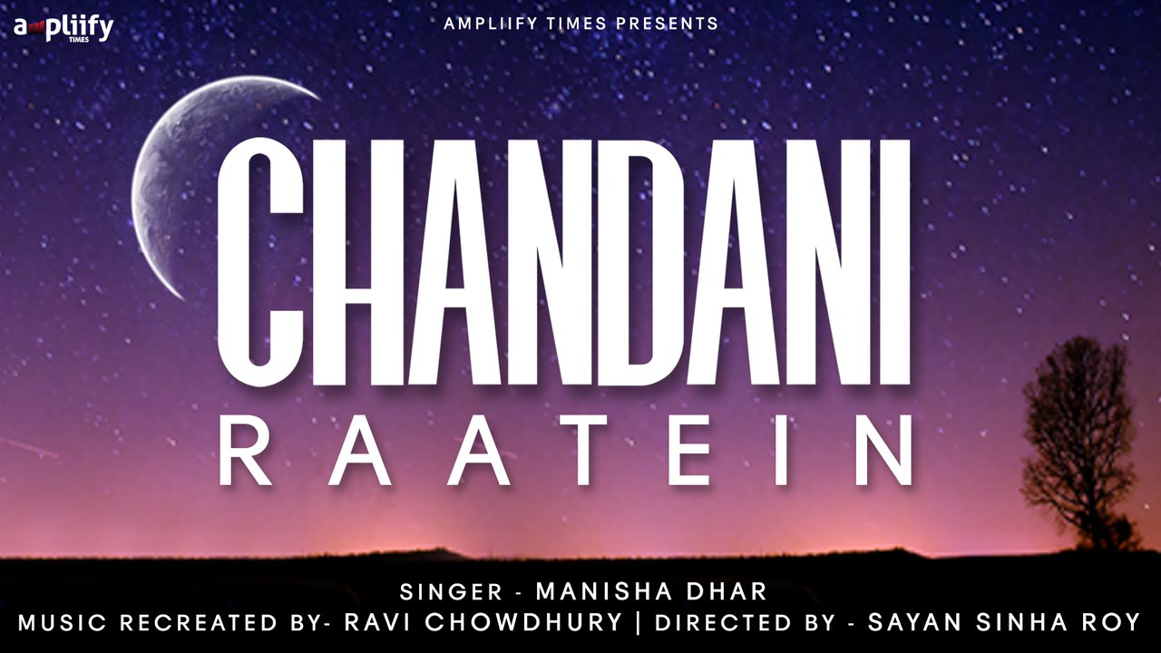 Chandani Raatein (Full Video) | Manisha Dhar | Ampliify Times