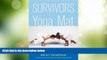 Big Deals  Survivors on the Yoga Mat: Stories for Those Healing from Trauma  Free Full Read Best